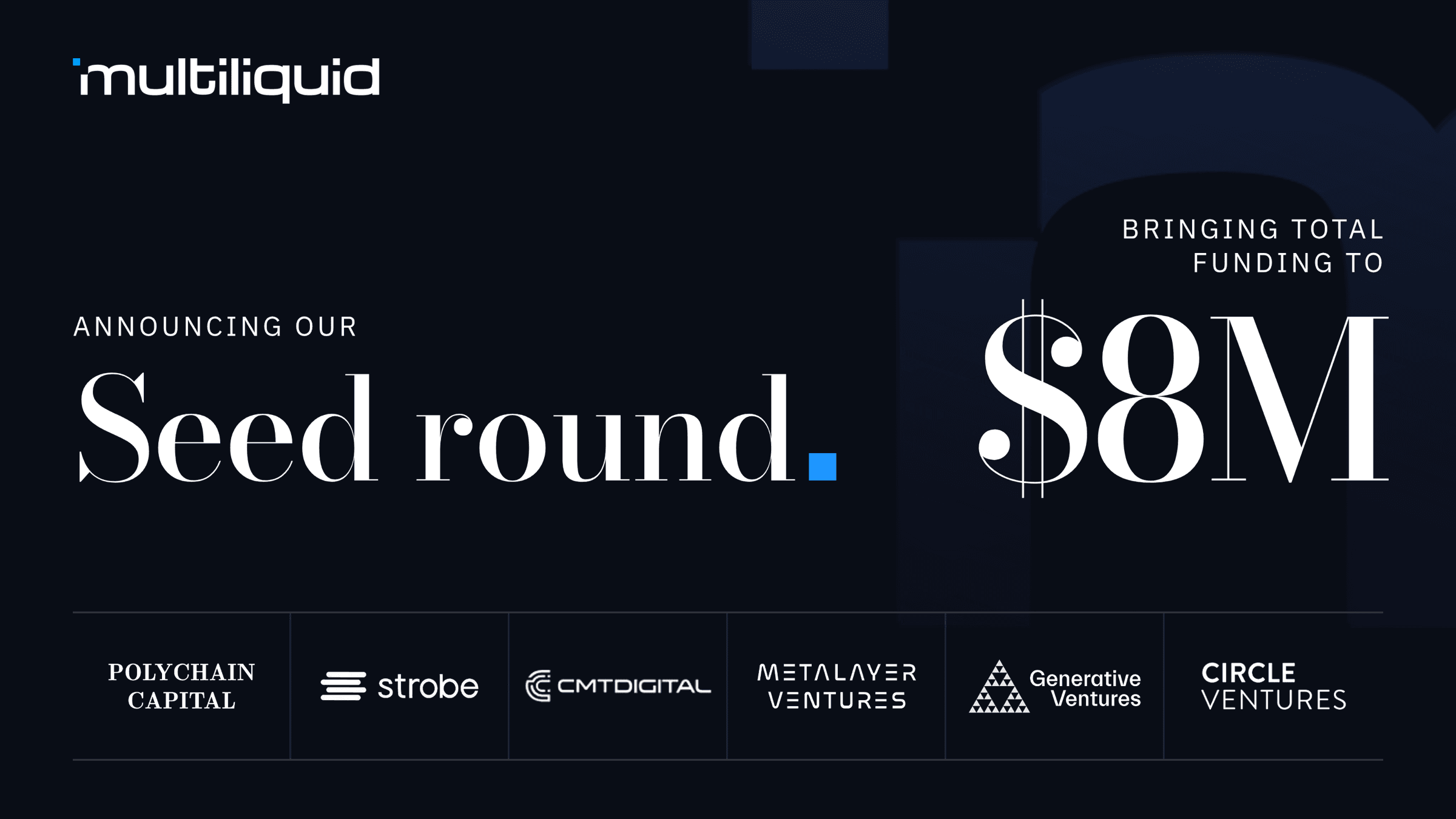 Announcing our seed round, bringing total funding to $8M. Backed by Polychain Capital, Strobe, CMT Digital, Metalayer Ventures, Generative Ventures and Circle Ventures.